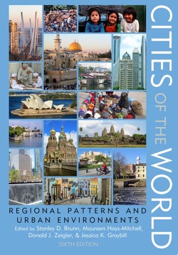 Cities of the World Regional Patterns and Urban Environments