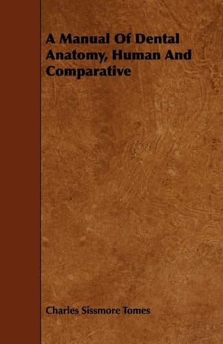A Manual of Dental Anatomy, Human and Comparative