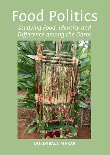 Food Politics Studying Food, Identity and Difference Among the Garos