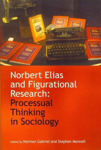 Norbert Elias and Figurational Research: Processual Thinking in Sociology
