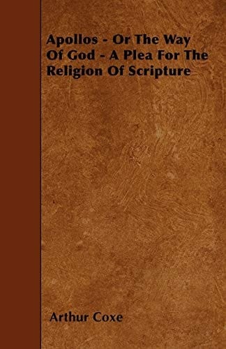 Apollos - Or the Way of God - A Plea for the Religion of Scripture