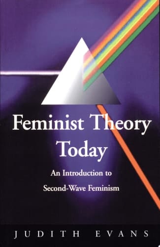 Feminist Theory Today An Introduction to Second-Wave Feminism