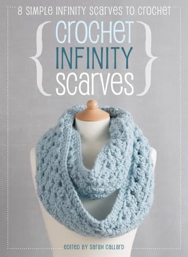 Crochet Infinity Scarves 8 Simple Infinity Scarves to Crochet