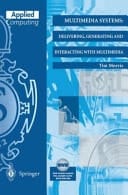 Multimedia Systems Delivering, Generating and Interacting with Multimedia