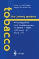 Tobacco: The Growing Epidemic Proceedings of the Tenth World Conference on Tobacco or Health, 24–28 August 1997, Beijing, China