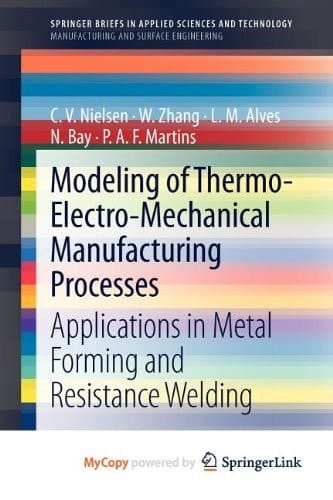 Modeling of Thermo-Electro-Mechanical Manufacturing Processes Applications in Metal Forming and Resistance Welding