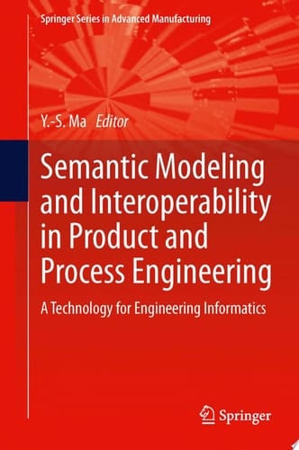 Semantic Modeling and Interoperability in Product and Process Engineering