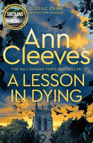 A Lesson in Dying The first classic mystery novel featuring detective Inspector Ramsay from The Sunday Times bestselling author of the Vera, Shetland and Venn series, Ann Cleeves
