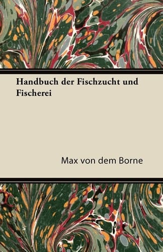 Handbuch Der Fischzucht und Fischerei