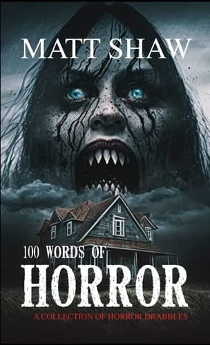 100 Words of Horror A Collection of Horror Drabbles