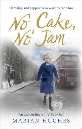 No Cake, No Jam Hardship and happiness in wartime London