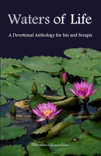 Waters of Life A Devotional Anthology for Isis and Serapis