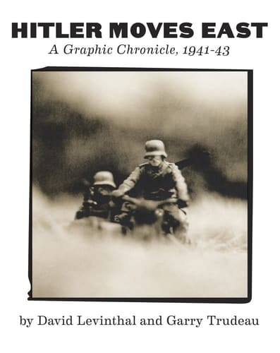 Hitler Moves East A Graphic Chronicle, 1941-43