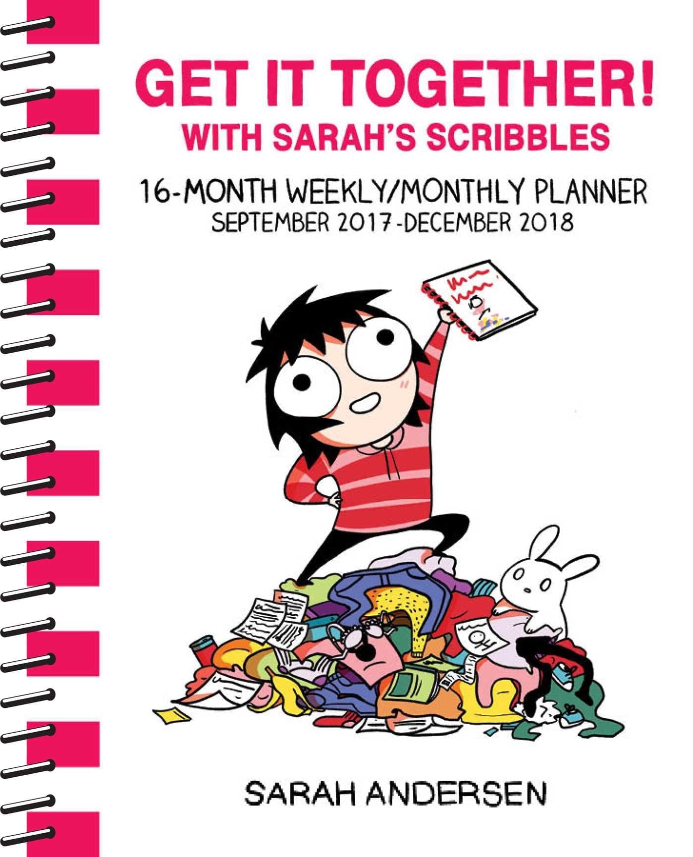 Sarah's Scribbles 2017-2018 16-Month Weekly/Monthly Planner Get It Together! with Sarah's Scribbles