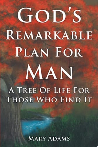 God's Remarkable Plan for Man A Tree of Life for Those Who Find It