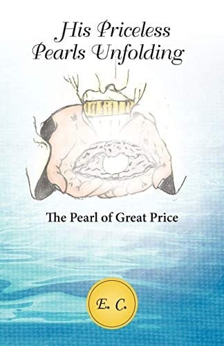 His Priceless Pearls Unfolding The Pearl of Great Price
