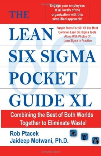 The Lean Six Sigma Pocket Guide XL - Combining the Best of Both Worlds Together to Eliminate Waste! (Please refer to The Practical Lean Six Sigma Pocket Guide XL for the updated version!)