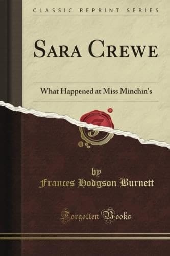 Sara Crewe or What Happened at Miss Minchin's (Classic Reprint)