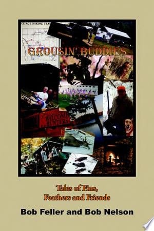 GROUSIN' BUDDIES Tales of Fins, Feathers and Friends