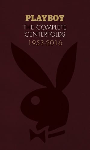 Playboy: The Complete Centerfolds, 1953-2016 (Hugh Hefner Playboy Magazine Centerfold Collection, Nude Photography Book)
