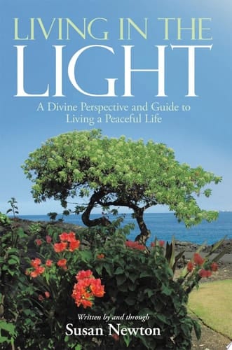 Living In the Light A Divine Perspective and Guide to Living a Peaceful Life