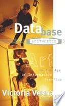 Database aesthetics [electronic resource] art in the age of information overflow
