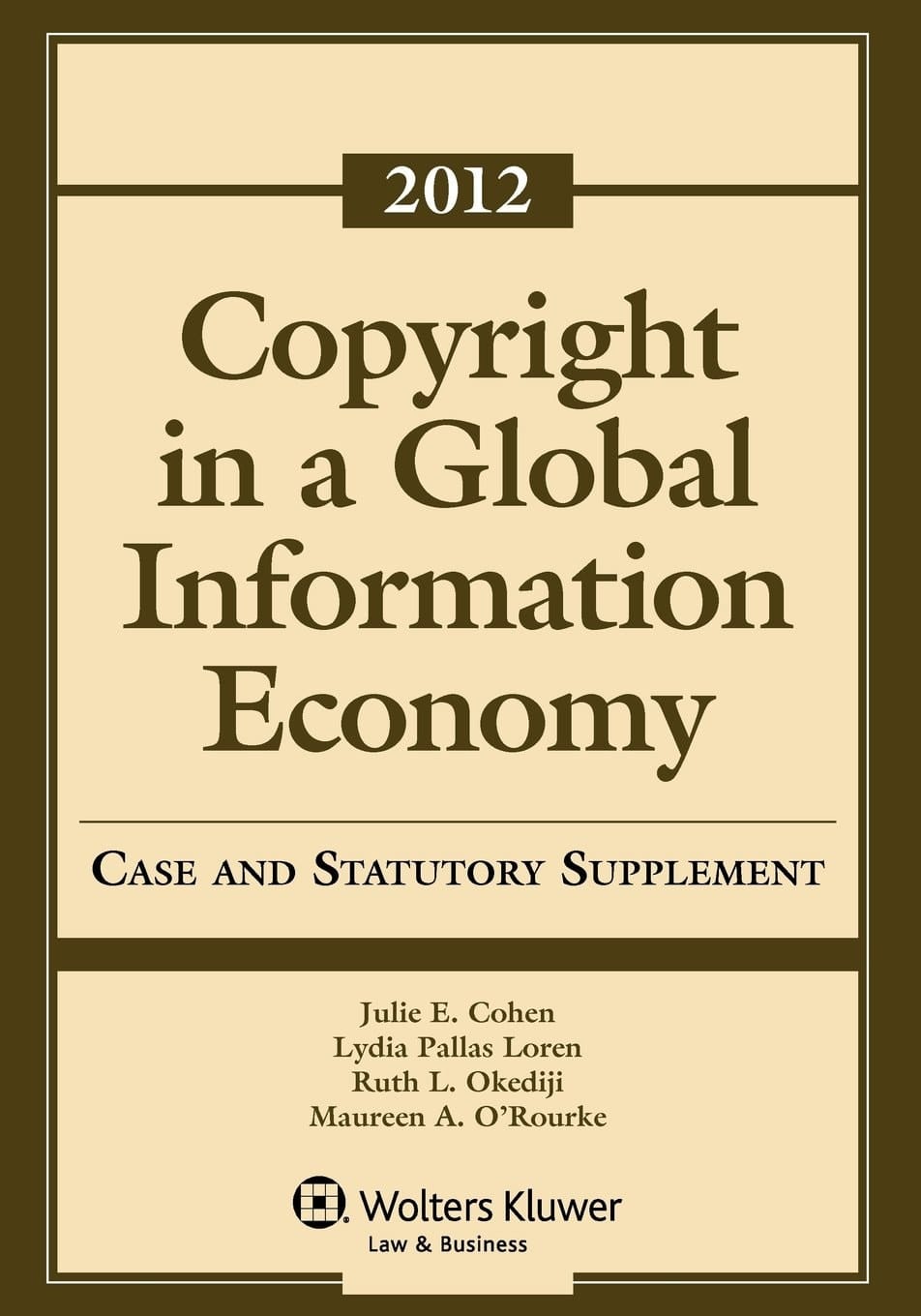 Copyright in a Global Information Economy 2012 Case and Statutory Supplement