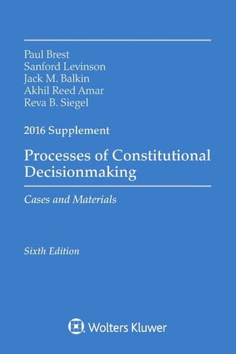 Processes of Constitutional Decisionmaking Cases and Material 2016 Supplement