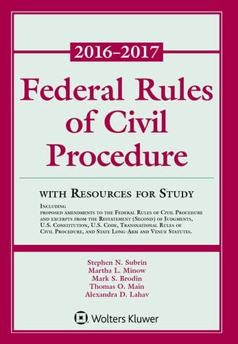 Federal Rules of Civil Procedure: 2016-2017 Statutory Supplement with Resources for Study