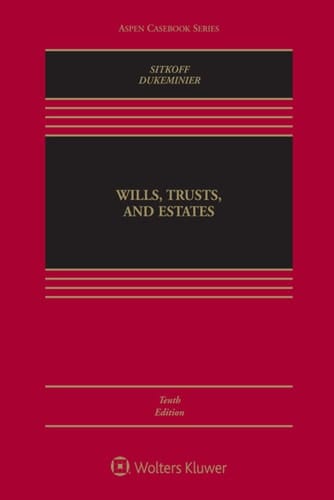 Wills Trusts & Estates, Tenth Edition (Aspen Casebook Series)