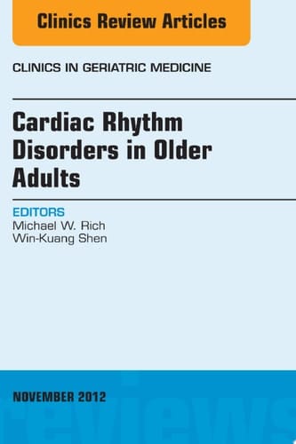 Cardiac Rhythm Disorders in Older Adults, An Issue of Clinics in Geriatric Medicine