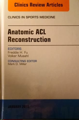 Anatomic ACL Reconstruction, an Issue of Clinics in Sports Medicine