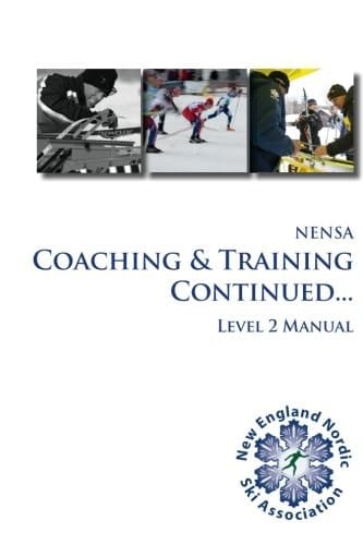Coaching and Training Continued A Guide to Coaching and Certification in Cross Country Skiing, Level Two