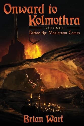 Onward to Kolmothra Volume I Before the Maelstrom Comes