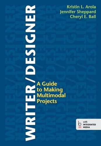 Writer/Designer A Guide to Making Multimodal Projects