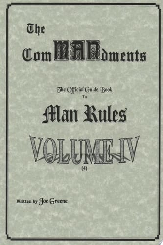The ComMANdments; The Official Guide Book to Man Rules, volume IV