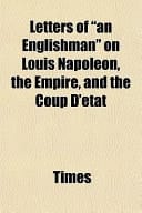Letters of an Englishman on Louis Napoleon, the Empire, and the Coup D'État