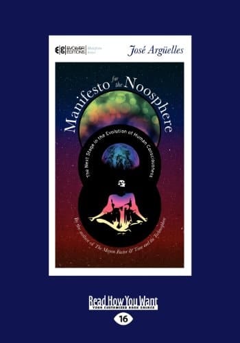Manifesto for the Noosphere The Next Stage in the Evolution of Human Consciousness (Large Print 16pt)