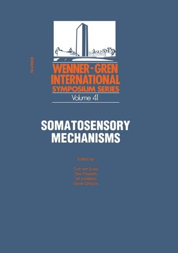 Somatosensory Mechanisms Proceedings of an International Symposium held at The Wenner-Gren Center, Stockholm, June 8–10, 1983