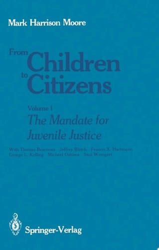 From Children to Citizens Volume I: The Mandate for Juvenile Justice