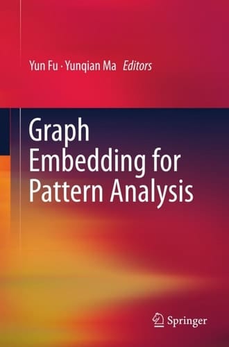 Graph Embedding for Pattern Analysis