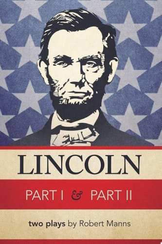 Lincoln Part I and Part Ii Two Plays by Robert Manns