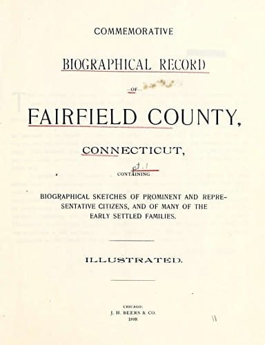 Commemorative Biographical Record of Fairfield County, Connecticut, Containing Biographical Sketches of Prominent and Representative Citizens, and of Many of the Early Settled Families