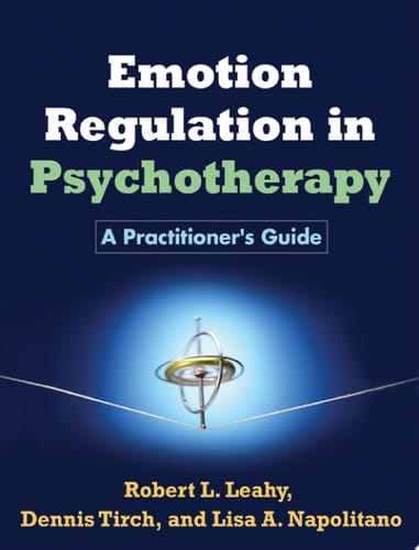 Emotion Regulation in Psychotherapy A Practitioner's Guide