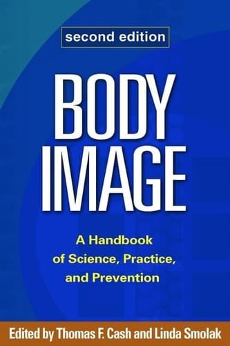 Body Image A Handbook of Science, Practice, and Prevention