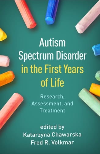 Autism Spectrum Disorder in the First Years of Life Research, Assessment, and Treatment
