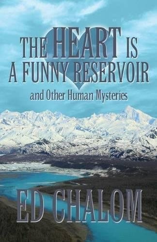 The Heart Is a Funny Reservoir and Other Human Mysteries