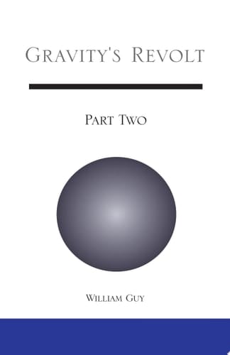 Gravity's Revolt: Part Two Part Two
