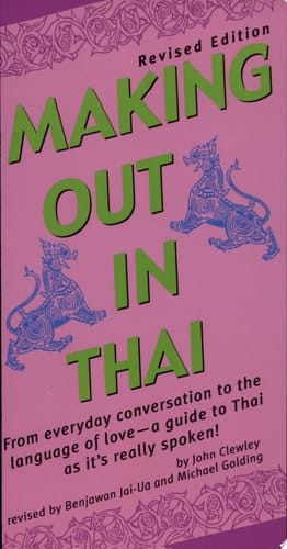 Making Out in Thai A Thai Language Phrasebook & Dictionary (Fully Revised with New Manga Illustrations and English-Thai Dictionary)