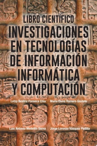 Libro Científico Investigaciones En Tecnologias De Información Informatica Y Computación